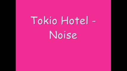 Tokio Hotel - Noise 