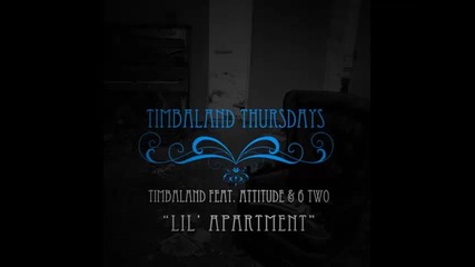 *2013* Timbaland ft. Attitude & 6 Two - Lil apartment