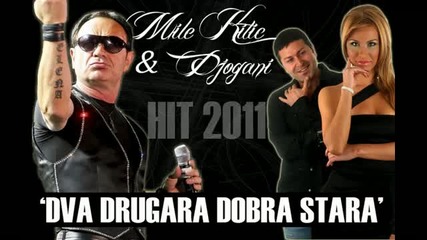2011 Mile Kitic & Djogani - Dva Drugara Dobra Stara