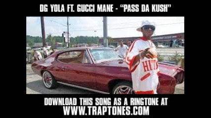 Dg Yola ft. Gucci Mane - Pass Da Kush - Hot - [ New Video + Download ]