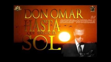 Don Omar - Hasta Que Salga El Sol - Enero 2012 - (gines Murcia Dj)