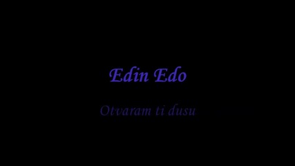 Edin Edo Halilovic - Otvaram ti dusu