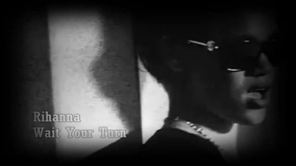 Rihanna - Wait Your Turn (the Wait Is Ova)hd 