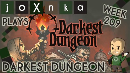 joXnka Plays DARKEST DUNGEON [Week 209]