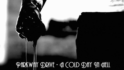 Parkway Drive - A Cold Day In Hell