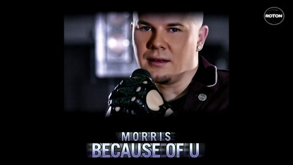 Morris - Because Of U