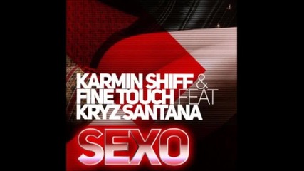 Karmin Shiff & Fine Touch feat. Kryz Santana - Sexo ( Nicola Fasano & Steve Forest Mix)