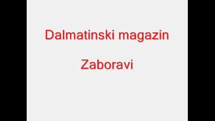 Dalmatinski magazin - Zaboravi