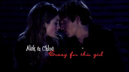 Alek & Chloe - Crazy for this girl
