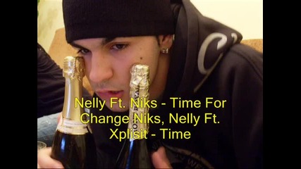Nelly Ft. Niks - Time For Change Niks, Nelly Ft. Xplisit - Time 