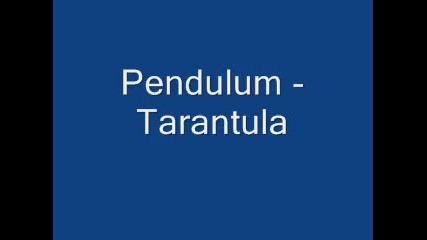Pendulum - Tarantula