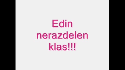 Edin nezabravim klas,,,