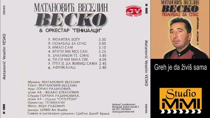 Matanovic Veselin Vesko - Greh je da zivis sama (audio 1998)