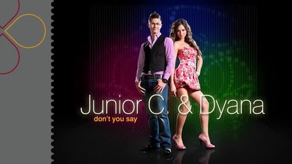 Junior C. & Dyana - Dont You Say (radio Edit)