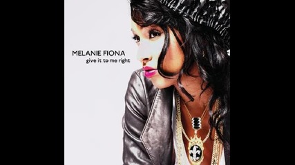 Melanie Fiona - Give It To Me Right.