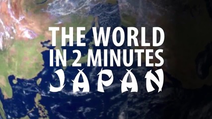 The World in 2 Minutes_ Japan