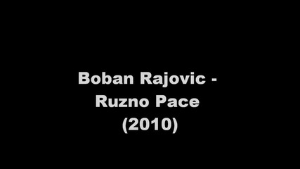 Boban Rajovic - Ruzno pace [2010]