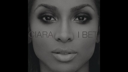New ! Ciara - I Bet (audio)