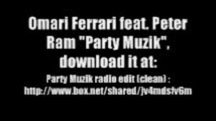 Omari Ferrari feat. Peter Ram - Party Muzik 