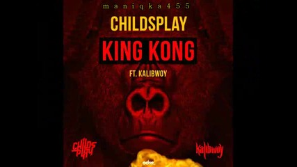 - Trap Bass - Childsplay - King Kong Ft. Kalibwoy