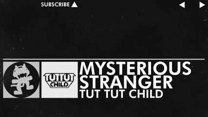 [edm] Tut Tut Child - Mysterious Stranger [monstercat Free Release]