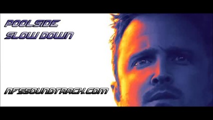Need For Speed Movie Soundtrack Poolside - Slow Down