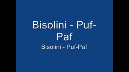 Bisolini - Puf - Paf