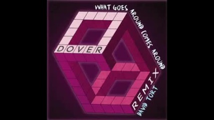 Dover - What Goes Around Comes Around - David Tort Remix