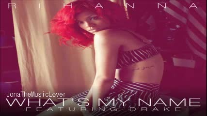 Rihanna feat. Drake - Whats my Name