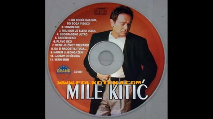 Mile Kitic - Do srece daleko,do boga visoko - 1998