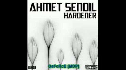 Ahmet Sendil - Hardener (original Mix).avi