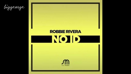 Robbie Rivera - No Id ( Preview )