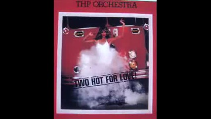 Thp Orchestra - Two Hot For Love (1978)