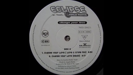 Eclipse Feat. Angela Martin - Change Your Love (love & Crime Mix)