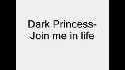 Dark Princess - Join Me In Life