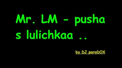 Mr. Lm - Pusha S Lulichka