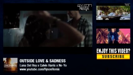 Dj Ryson - Outside Love & Sadness (calvin Harris ft. Ellie Goulding vs. Lana Del Rey vs. Ne-yo)