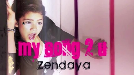 Зендая с нова пессен???-my Song 2 You - Zendaya