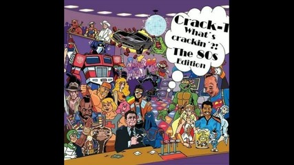 Crack - T - What´s Crackin´?! The 80s Edition