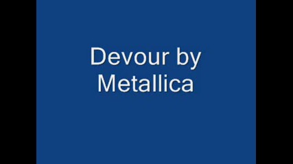 Metallica - Devour