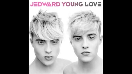 Jedward- young love, хубава песен :)