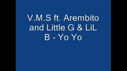V.m.s Ft. Arembito & Little G - Yo Yo