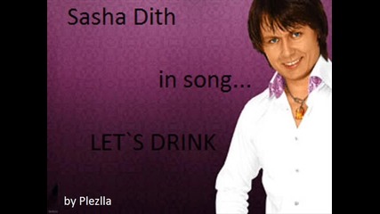 Sasha Dith & Daagard & Morane - Let`s drink 
