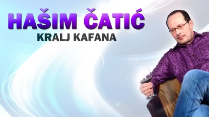 Hasim Catic 2015 - Kralj Kafana - Prevod