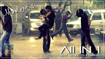 All In 1 Feat. Dj Draos & Larisa - Moments