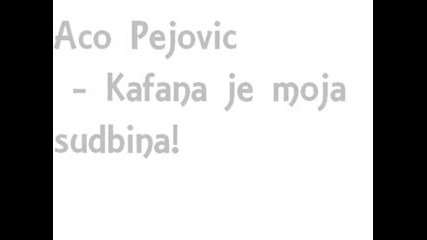 Aco Pejovic - Kafana je moja sudbina (hq) (bg sub)