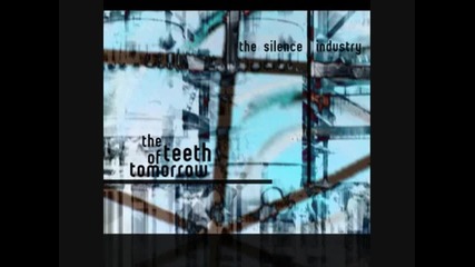 The Silence Industry - The Teeth of Tomorrow 