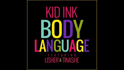 Kid Ink - Body Language feat. Usher & Tinashe ( A U D I O )