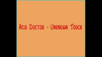 Acid Doctor - Unknown Touch