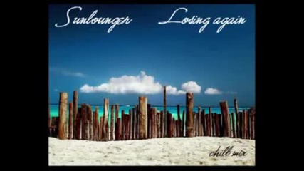 Sunlounger - Losing Again (chill Mix)
